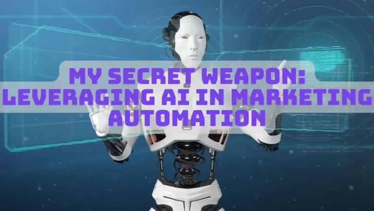 My Secret Weapon: Leveraging AI in Marketing Automation